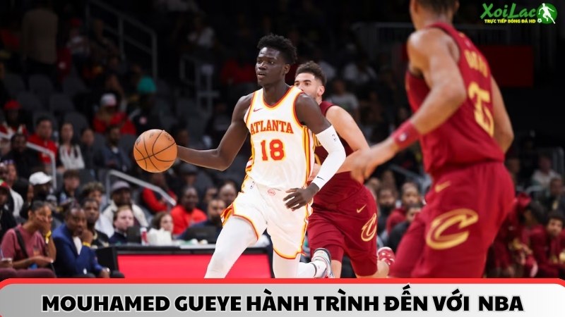 Mouhamed Gueye hành trình đến với bóng rổ NBA
